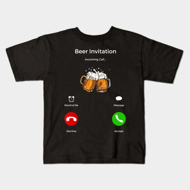 Beer Invitation Incoming Call Kids T-Shirt by mkhriesat